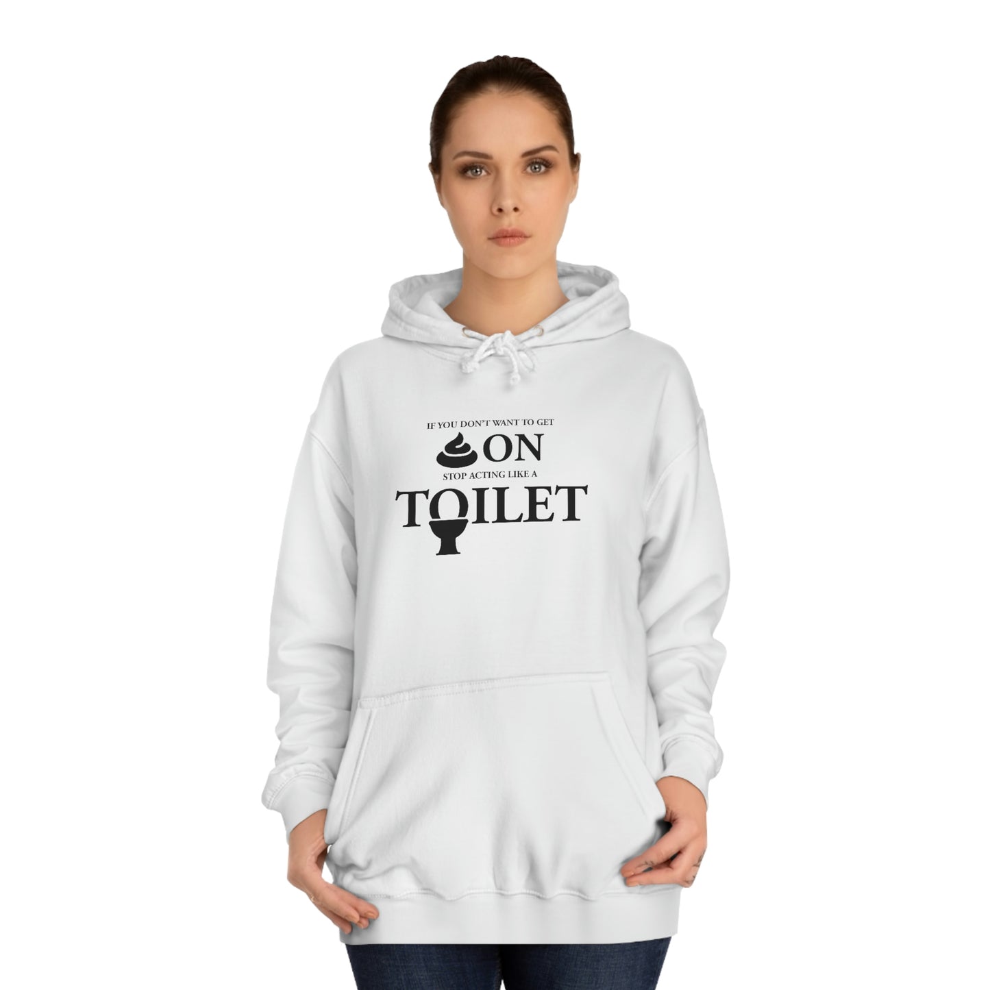 “Don’t Act Like a Toilet…” Unisex College Hoodie