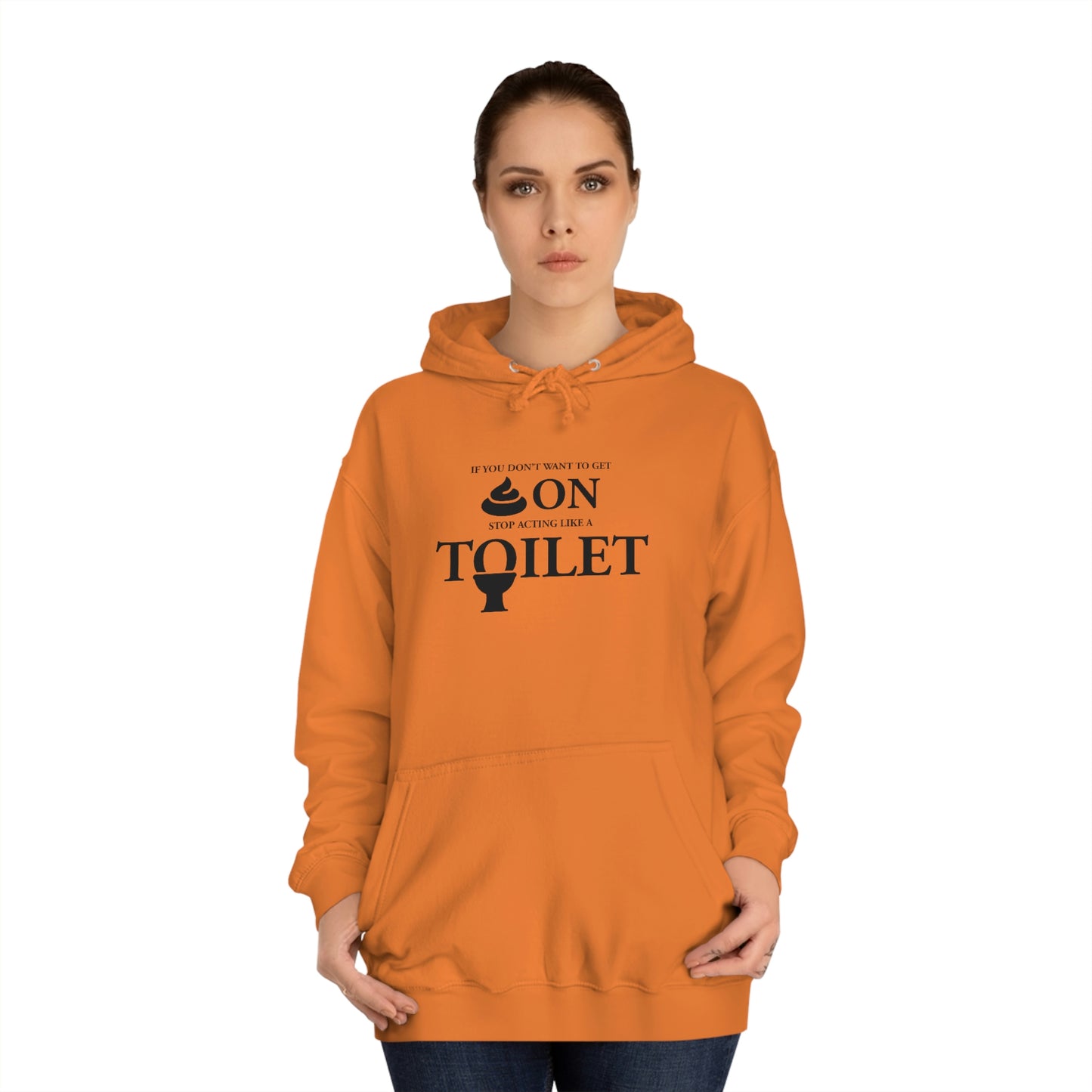 “Don’t Act Like a Toilet…” Unisex College Hoodie