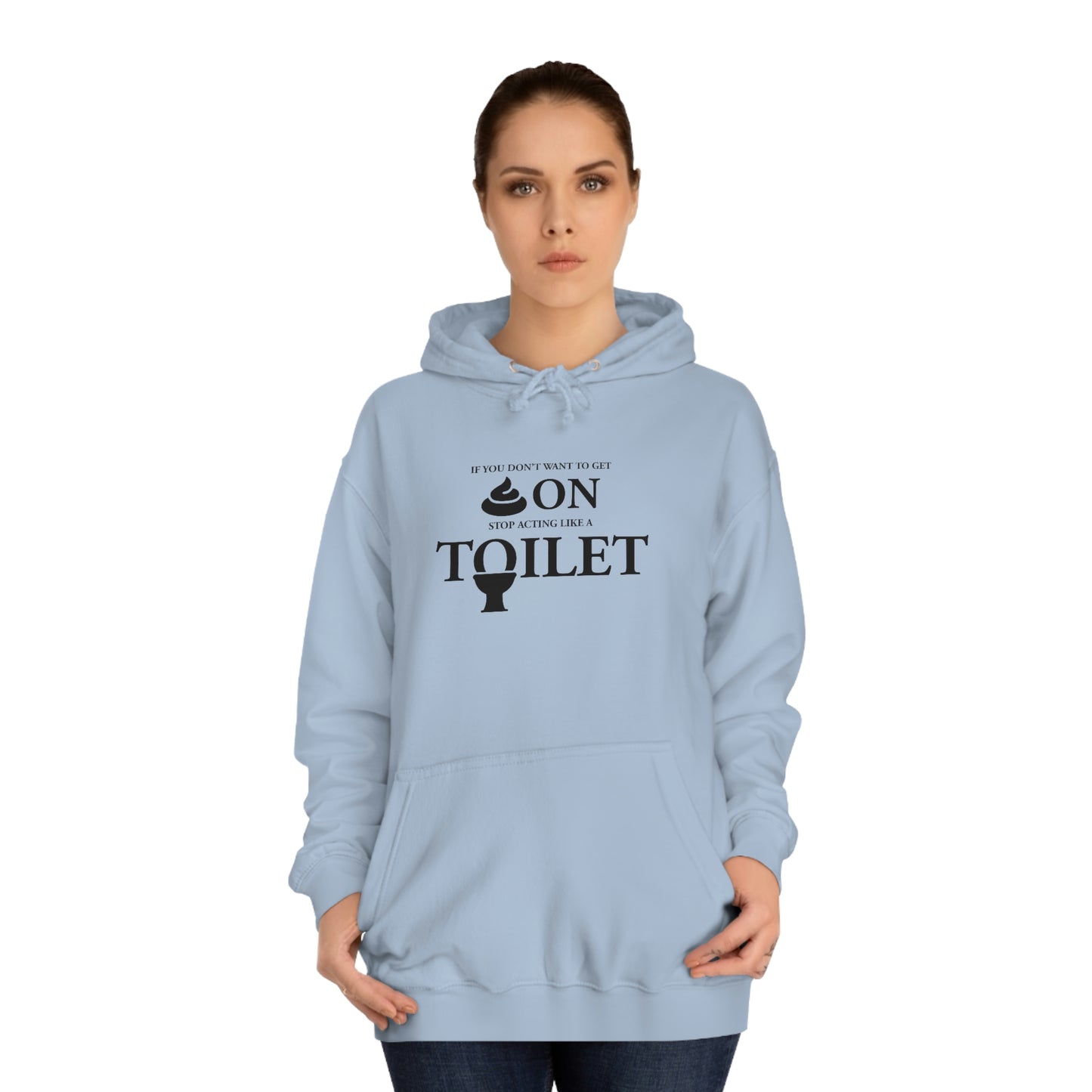 “Don’t Act Like a Toilet…” Unisex College Hoodie