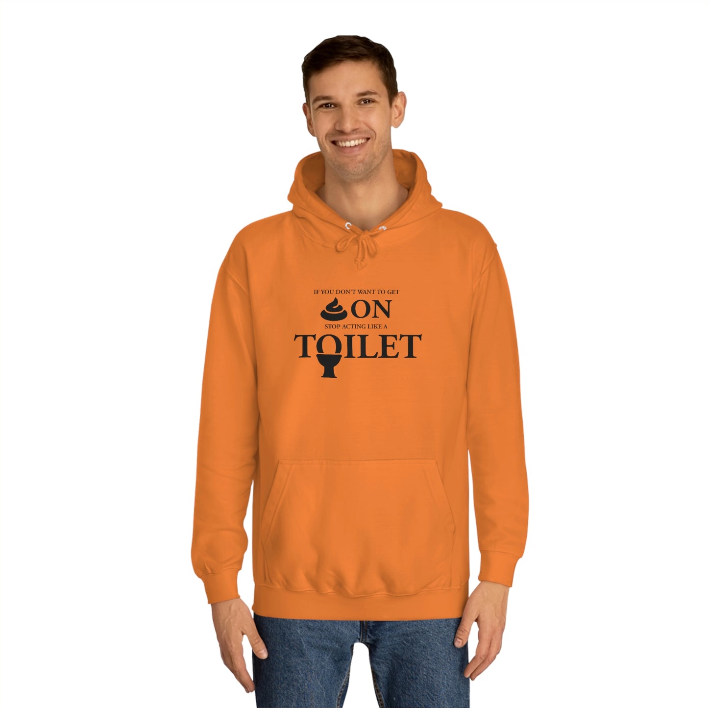 “Don’t Act Like a Toilet…” Unisex College Hoodie
