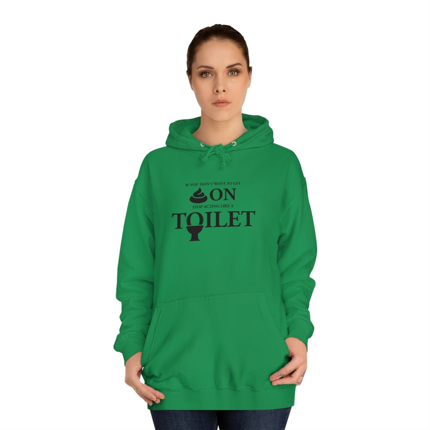 “Don’t Act Like a Toilet…” Unisex College Hoodie