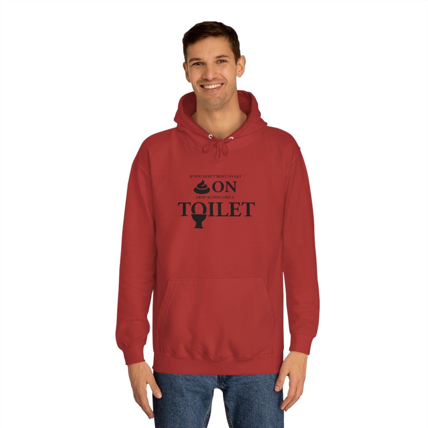 “Don’t Act Like a Toilet…” Unisex College Hoodie