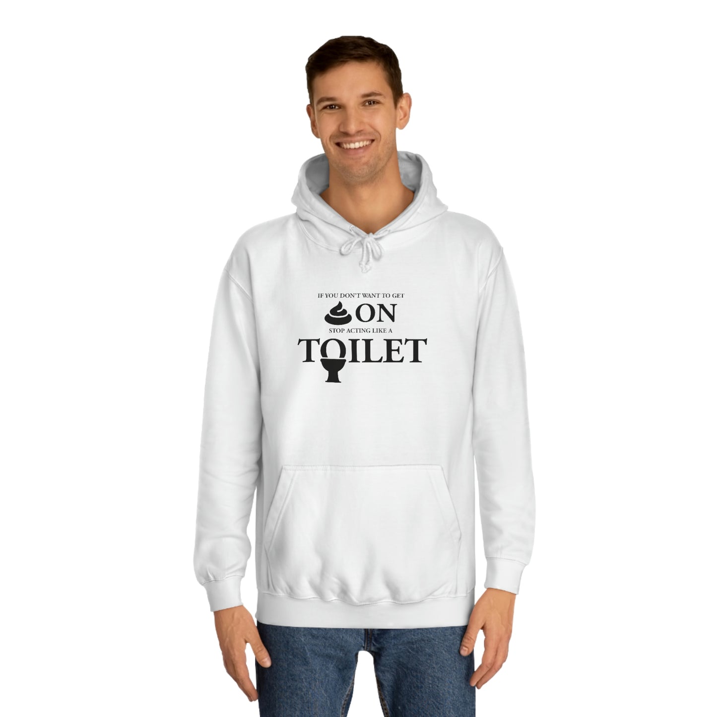“Don’t Act Like a Toilet…” Unisex College Hoodie