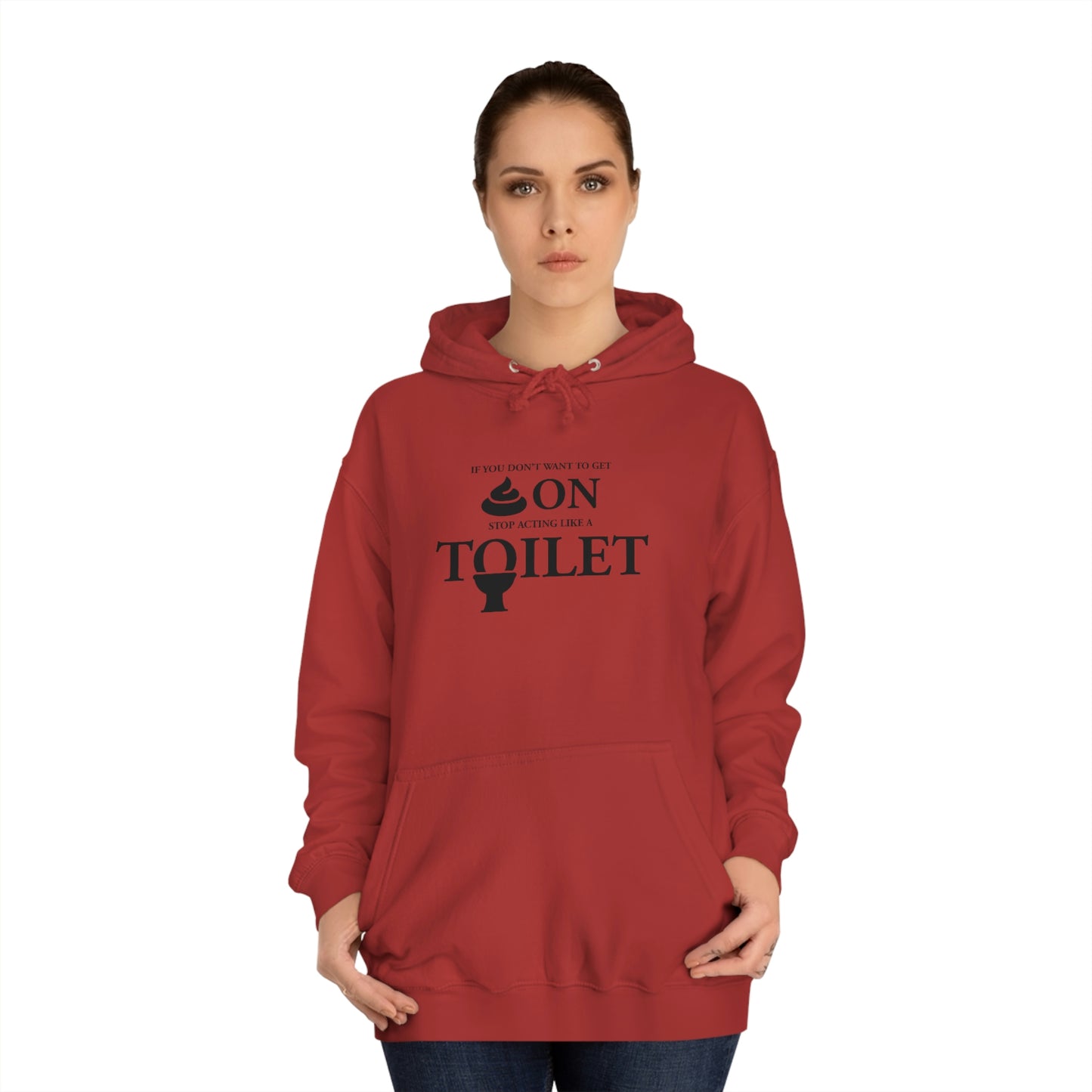 “Don’t Act Like a Toilet…” Unisex College Hoodie
