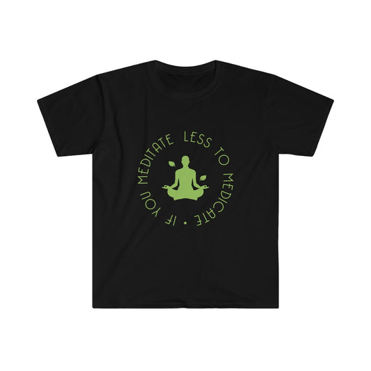 "Less to Medicate..." Black T-Shirt
