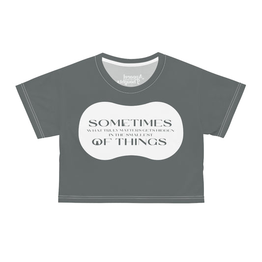 “What Truly Matters…” AOP Crop Tee