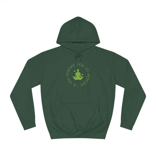 “Less to Medicate” Unisex College Hoodie